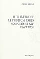 Le théâtre et le public à Paris sous Louis XIV (1659-1715)
