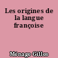 Les origines de la langue françoise