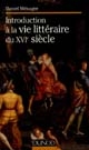 Introduction à la vie littéraire du XVIe siècle