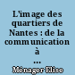 L'image des quartiers de Nantes : de la communication à la réalité