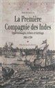 La 	première Compagnie des Indes, 1664-1704 : apprentissages, échecs et héritages