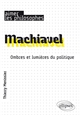 Machiavel : ombres et lumières du politique