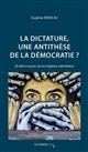 La dictature, une antithèse de la démocratie ? : 20 idées reçues sur les régimes autoritaires