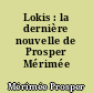 Lokis : la dernière nouvelle de Prosper Mérimée