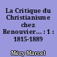 La Critique du Christianisme chez Renouvier... : 1 : 1815-1889