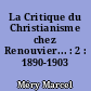 La Critique du Christianisme chez Renouvier... : 2 : 1890-1903