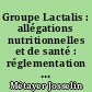 Groupe Lactalis : allégations nutritionnelles et de santé : réglementation actuelle et implications du projet de règlement de la Commission Européenne