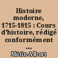 Histoire moderne, 1715-1815 : Cours d'histoire, rédigé conformément aux nouveaux programmes (31 mai 1902). Première A, B, C, D