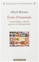 Écrits d'Amazonie : cosmologies, rituels, guerre et chamanisme