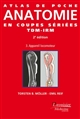 Atlas de poche d'anatomie en coupes sériées : tomodensitométrie et imagerie par résonance magnétique : Volume 3 : Appareil locomoteur