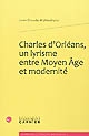 Charles d'Orléans : un lyrisme entre Moyen Âge et modernité