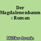 Der Magdalenenbaum : Roman