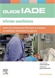 Guide de l' IADE, infirmier anesthésiste : toutes les connaissances théoriques et pratiques en anesthésie-réanimation et urgences