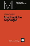 Anschauliche Topologie : eine Einführung in die elementare Topologie und Graphentheorie