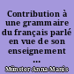 Contribution à une grammaire du français parlé en vue de son enseignement : le cas de "c'est" dans les récits de parcours professionnel du corpus Fraktur