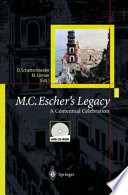 M.C. Escher's legacy : a centennial celebration : collection of articles coming from the M.C. Escher Centennial Conference, Rome 1998