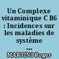 Un Complexe vitaminique C B6 : Incidences sur les maladies de système et en odontologie.
