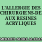 L'ALLERGIE DES CHIRURGIENS-DENTISTES AUX RESINES ACRYLIQUES