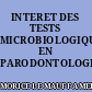 INTERET DES TESTS MICROBIOLOGIQUES EN PARODONTOLOGIE