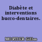 Diabète et interventions bucco-dentaires.
