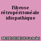 Fibrose rétropéritonéale idiopathique