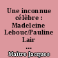 Une inconnue célèbre : Madeleine Lebouc/Pauline Lair Lamotte (1863-1918)