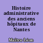 Histoire administrative des anciens hôpitaux de Nantes