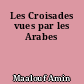 Les Croisades vues par les Arabes