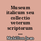 Museum italicum seu collectio veterum scriptorum ex bibliothecis italicis : 1