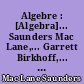 Algebre : [Algebra]... Saunders Mac Lane,... Garrett Birkhoff,... Traduit de l'americain par J. [Jean] Weil,.. : 1 : Structures fondamentales