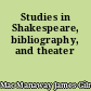 Studies in Shakespeare, bibliography, and theater