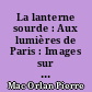 La lanterne sourde : Aux lumières de Paris : Images sur la Tamise : Romantisme de la fin du monde