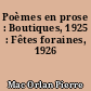 Poèmes en prose : Boutiques, 1925 : Fêtes foraines, 1926
