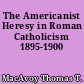 The Americanist Heresy in Roman Catholicism 1895-1900