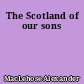 The Scotland of our sons