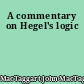 A commentary on Hegel's logic