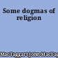 Some dogmas of religion