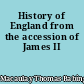 History of England from the accession of James II