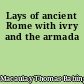 Lays of ancient Rome with ivry and the armada