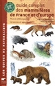 Guide complet des mammifères de France et d'Europe : plus de 200 espèces terrestres et aquatiques