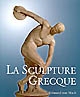La sculpture grecque : son esprit et ses principes
