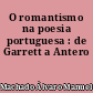 O romantismo na poesia portuguesa : de Garrett a Antero