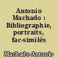 Antonio Machado : Bibliographie, portraits, fac-similés