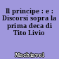 Il principe : e : Discorsi sopra la prima deca di Tito Livio