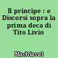 Il principe : e Discorsi sopra la prima deca di Tito Livio