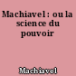 Machiavel : ou la science du pouvoir