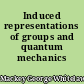 Induced representations of groups and quantum mechanics