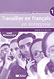 Travailler en français en entreprise : niveaux A1/A2 du CECR : méthode de français sur objectifs spécifiques : guide pédagogique