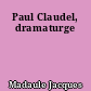 Paul Claudel, dramaturge