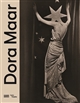 Dora Maar : [exposition, Paris, Centre Pompidou, 5 juin-29 juillet 2019, Londres, Tate modern, 19 novembre 2019-15 mars 2020, Los Angeles, J. Paul Getty museum, 21 avril-26 juillet 2020]